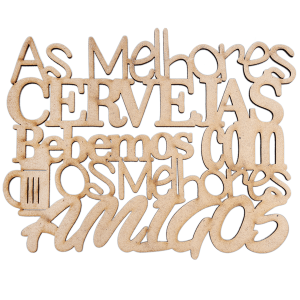 Frase As melhores cervejas bebemos com os melhores amigos